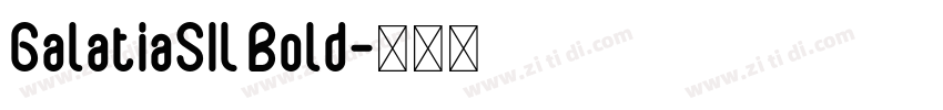 GalatiaSIL Bold字体转换